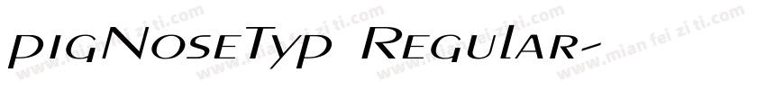pigNoseTyp Regular字体转换